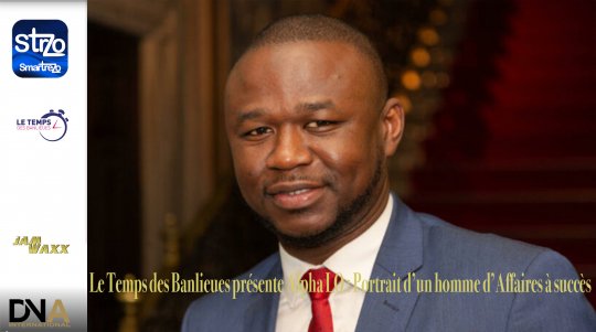 Entrepreneuriat - Le Temps des Banlieues présente Alpha LO : Portrait d’un homme d’Affaires à succès